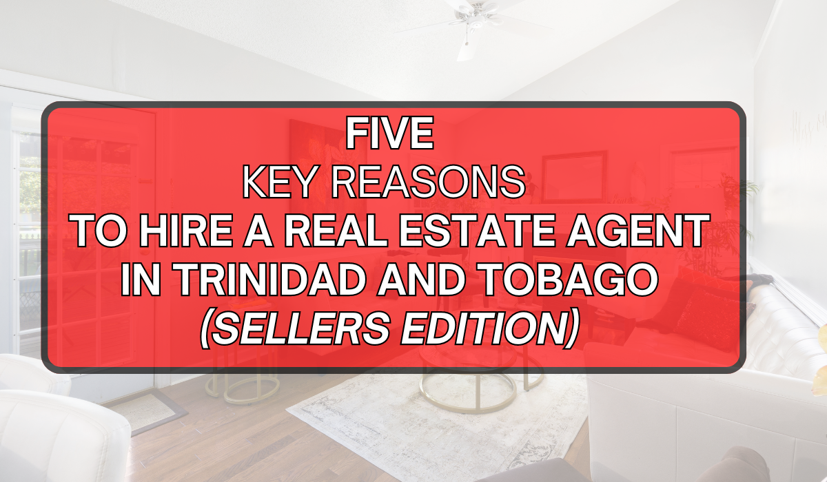 5_Key_Reasons_To_Hir_A_Real_Estate_Agent_In_Trinidad_and_Tobago